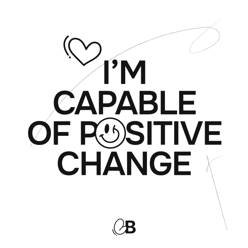 I&#039;m capable of positive change