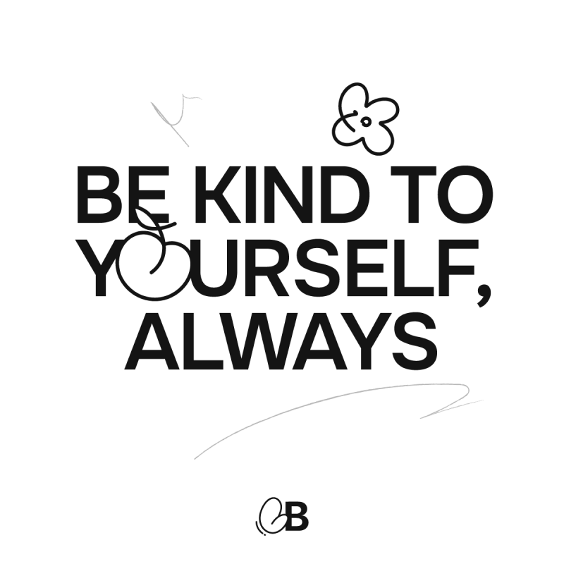 Be kind to yourself always