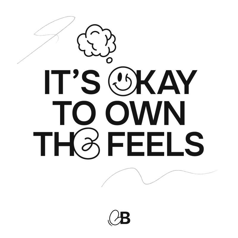 It&#039;s okay to own the feels