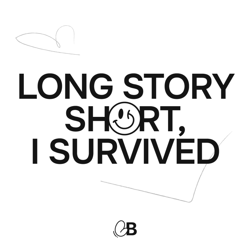 Long story short I survived