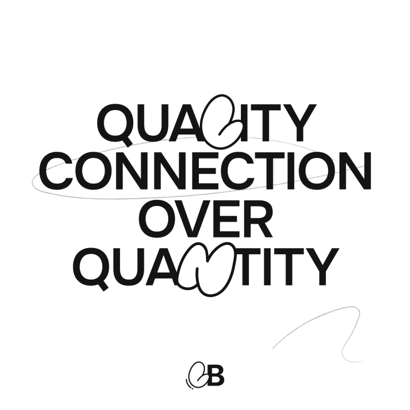 Quality connection over quantity