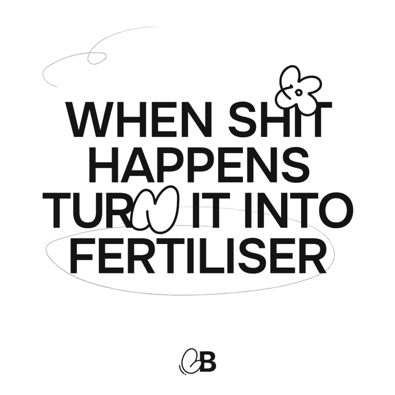 When shit happens turn it into fertiliser